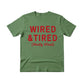 Wired & Tired Christmas T-Shirt - PW225