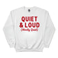 Quiet & Loud Christmas Sweatshirt - PW230
