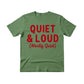 Quiet & Loud Christmas T-Shirt - PW230