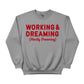 Working & Dreaming Christmas Sweatshirt - PW231
