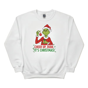 Cheer Up, Dude. It's Christmas! Sweatshirt - PW239