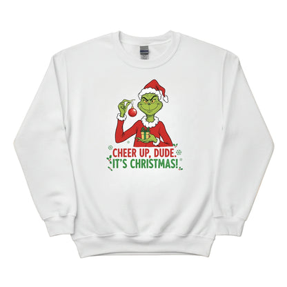 Cheer Up, Dude. It's Christmas! Sweatshirt - PW239