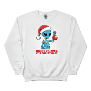 Cheer Up, Dude. It's Christmas! Sweatshirt - PW240