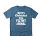 Merry Christmas You Filthy Animal Christmas T-Shirt - PW242