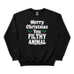 Merry Christmas  You Filthy Animal Christmas Sweatshirt - PW242