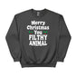 Merry Christmas  You Filthy Animal Christmas Sweatshirt - PW242