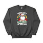 Seeing isn't Believing, Believing is Seeing Christmas Sweatshirt - PW244