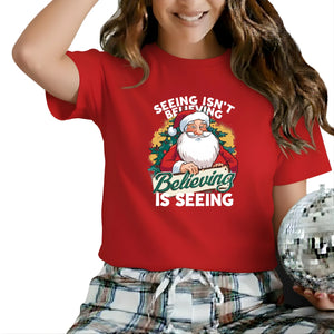 Seeing isn't Believing, Believing is Seeing Christmas T-Shirt - PW244