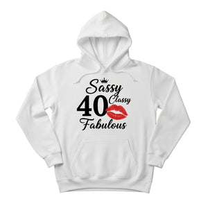 Sassy Classy 40 Fabulous  Printed Birthday Hoodie - PW401