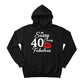 Sassy Classy 40 Fabulous  Printed Birthday Hoodie - PW401
