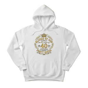 Bless By God Party Queen 40th Birthday Printed Hoodie - PW400