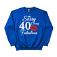 Sassy Classy 40 Fabulous Printed Birthday Sweatshirt - PW401