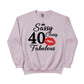 Sassy Classy 40 Fabulous Printed Birthday Sweatshirt - PW401