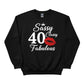 Sassy Classy 40 Fabulous Printed Birthday Sweatshirt - PW401