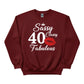 Sassy Classy 40 Fabulous Printed Birthday Sweatshirt - PW401