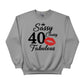 Sassy Classy 40 Fabulous Printed Birthday Sweatshirt - PW401