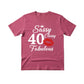 Sassy Classy 40 Fabulous  Printed Birthday T-Shirt  - PW401