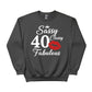 Sassy Classy 40 Fabulous Printed Birthday Sweatshirt - PW401
