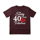 Sassy Classy 40 Fabulous  Printed Birthday T-Shirt  - PW401
