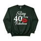 Sassy Classy 40 Fabulous Printed Birthday Sweatshirt - PW401