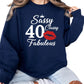 Sassy Classy 40 Fabulous Printed Birthday Sweatshirt - PW401