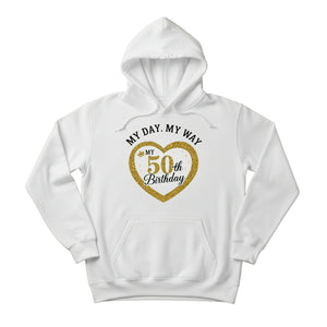 My Day . My Way  Printed Birthday Hoodie - PW402