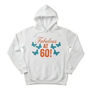 Fabulous At 60! Printed Birthday Hoodie - PW404