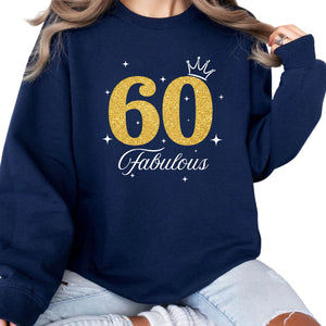 60 Fabulous Printed Birthday Sweatshirt - PW410