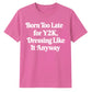 Retro Unisex T Shirt Born Too Late for Y2K Aesthetic Tee