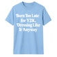 Retro Unisex T Shirt Born Too Late for Y2K Aesthetic Tee