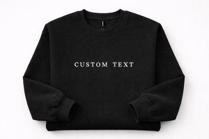 Personalised Embroidered Text Sweatshirt | Your Own Text Crewneck Sweater