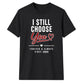 Personalised Choose You For Him For Her Gifts Unisex T-Shirt
