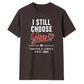 Personalised Choose You For Him For Her Gifts Unisex T-Shirt