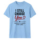 Personalised Choose You For Him For Her Gifts Unisex T-Shirt