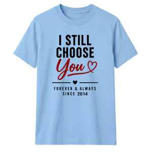 Personalised Choose You For Him For Her Gifts Unisex T-Shirt