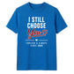Personalised Choose You For Him For Her Gifts Unisex T-Shirt