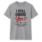 Personalised Choose You For Him For Her Gifts Unisex T-Shirt