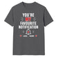 Personalised Notification For Him For Her Gifts Unisex T-Shirt