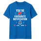Personalised Notification For Him For Her Gifts Unisex T-Shirt