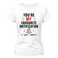Personalised Notification For Him For Her Gifts Ladies Fit T-Shirt