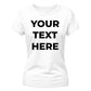 Personalised Your Text Here Printed Ladies T-Shirt