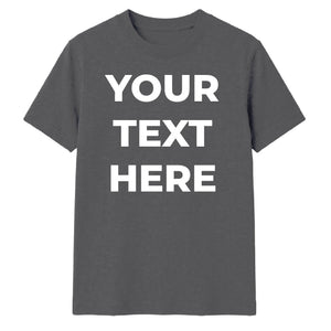 Personalised Your Text Here Printed Unisex T-Shirt