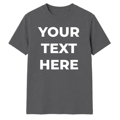 Personalised Your Text Here Printed Unisex T-Shirt