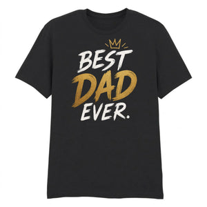 Premium Best Dad Ever Father's Day Printed Unisex T-Shirt