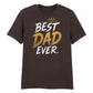 Premium Best Dad Ever Father's Day Printed Unisex T-Shirt
