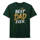Premium Best Dad Ever Father's Day Printed Unisex T-Shirt
