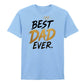 Premium Best Dad Ever Father's Day Printed Unisex T-Shirt