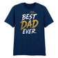 Premium Best Dad Ever Father's Day Printed Unisex T-Shirt