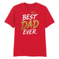 Premium Best Dad Ever Father's Day Printed Unisex T-Shirt