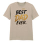 Premium Best Dad Ever Father's Day Printed Unisex T-Shirt